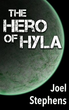 The Hero of Hyla (eBook, ePUB) - Stephens, Joel The Hero of Hyla (eBook, ePUB) - Stephens, Joel