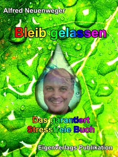Bleib gelassen (eBook, ePUB) - Neuenweger, Alfred