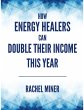 How Energy Healers Can Double Their... - Bild 1