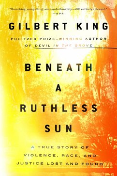 Beneath a Ruthless Sun: A True Story of Violence, Race, and Justice Lost and Found - King, Gilbert