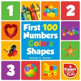 First 100 Numbers to Teach Counting & Numbering with Comfort - First 100 Numbers Color Shapes Tough Board Pages & Enchanting Pictures for Fun & Learning (First 100 Books, #1) (eBook, ePUB) First 100 Numbers to Teach Counting & Numbering with Comfort - First 100 Numbers Color Shapes Tough Board Pages & Enchanting Pictures for Fun & Learning (First 100 Books, #1) (eBook, ePUB)