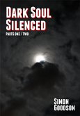 Dark Soul Silenced - Parts One & Two (Dark Soul Chronicles, #1) (eBook, ePUB) Dark Soul Silenced - Parts One & Two (Dark Soul Chronicles, #1) (eBook, ePUB)