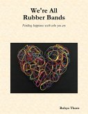 We're All Rubber Bands: Finding Happiness With Who You Are (eBook, ePUB)