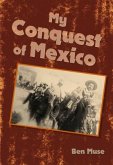 My Conquest of Mexico (eBook, ePUB) My Conquest of Mexico (eBook, ePUB)