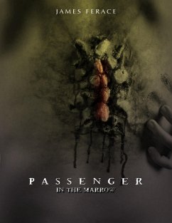 Passenger In the Marrow (eBook, ePUB) - Ferace, James