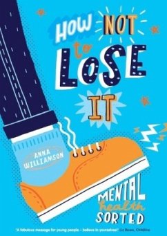 How Not to Lose It: Mental Health Sorted - Williamson, Anna