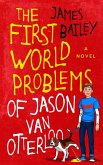 The First World Problems of Jason Van Otterloo (The Jason Van Otterloo Trilogy, #1) (eBook, ePUB)