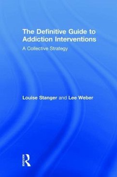 The Definitive Guide to Addiction Interventions - Stanger, Louise; Weber, Lee