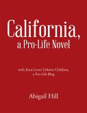 California, a Pro-Life Novel: With Jesus Loves Unborn Children, a Pro-Life Blog (eBook, ePUB)