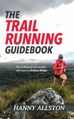 Cover The Trail Running Guidebook: For All Trail Runners Who Want to Perform Wilder (eBook, ePUB)