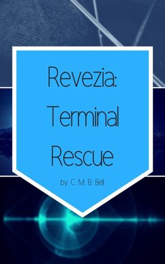 Revezia: Terminal Rescue (eBook, ePUB) - Bell, C. M. B.