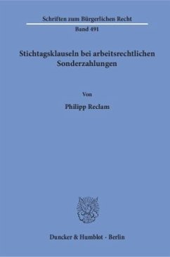 Stichtagsklauseln bei arbeitsrechtlichen Sonderzahlungen. - Reclam, Philipp
