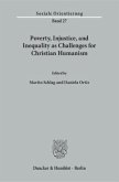 Poverty, Injustice, and Inequality as Challenges for Christian Humanism. Poverty, Injustice, and Inequality as Challenges for Christian Humanism.