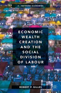 Economic Wealth Creation and the Social Division of Labour - Gilles, Robert P.