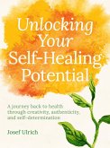 Unlocking Your Self-Healing Potential (eBook, ePUB)