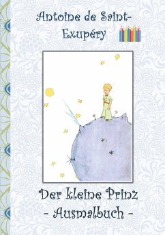 Der kleine Prinz - Ausmalbuch - Saint-Exupéry, Antoine de;Potter, Elizabeth M.