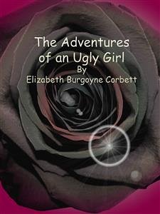 The Adventures of an Ugly Girl (eBook, ePUB) - Burgoyne Corbett, Elizabeth