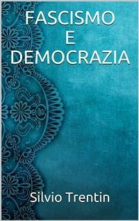 Fascismo e democrazia (eBook, ePUB) - Trentin, Silvio