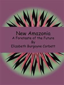 New Amazonia (eBook, ePUB) - Burgoyne Corbett, Elizabeth