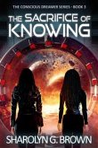 The Sacrifice of Knowing: The Conscious Dreamer Series Book 3 (eBook, ePUB)
