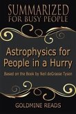 Astrophysics for People In A Hurry - Summarized for Busy People (eBook, ePUB)