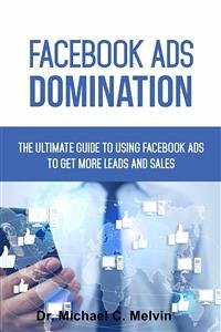 Facebook Ads Domination (eBook, ePUB) - Michael C. Melvin, Dr.