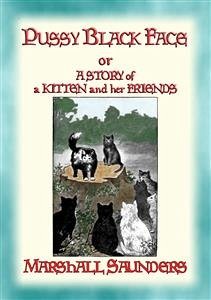 PUSSY BLACK FACE - The Adventures of a Mischievous Kitten and his Friends (eBook, ePUB) - Saunders, Marshall; by Diantha Horne Marlowe, Illustrated