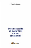 Sesta raccolta di bollettini meteo amatoriali (eBook, PDF)