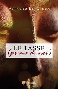 Le tasse (prima di noi) (eBook, ePUB) - Bevacqua, Antonio