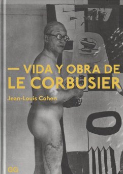 Vida y obra de Le Corbusier - Cohen, Jean-Louis