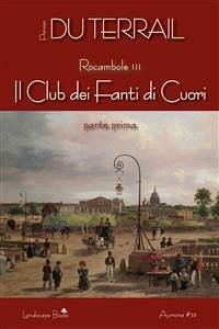 Il Club dei Fanti di Cuori. Parte prima (eBook, ePUB) - Alexis Ponson Du Terrail, Pierre