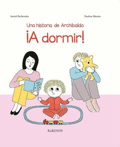 Un relato d'Archibald. A dormir! - Desbordes, Astrid