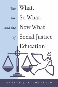 The What, the So What, and the Now What of Social Justice Education - Blumenfeld, Warren J.