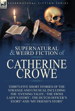 The Collected Supernatural and Weird Fiction of Catherine Crowe - Crowe, Catherine