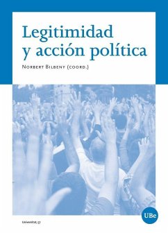 Legitimidad y acción política - Bilbeny, Norbert