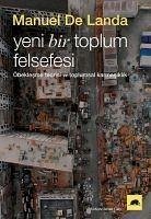 Yeni Bir Toplum Felsefesi - De Landa, Manuel