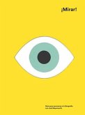 ¡Mirar!: Guía Para Acercarse a la Fotografía Con Joel Meyerowitz