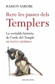 Rere les passes dels templers : la veritable història de l'Ordre del Temple en terres catalanes