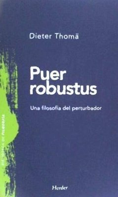 Puer Robustus : una filosofía del perturbador - Thomä, Dieter