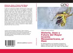 Historia, Usos y Futuro del Mayor Invento Mesoamericano, el Maíz - Sánchez Rodríguez, Guillermo