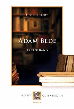 Adam Bede. Erster Band - Eliot, George