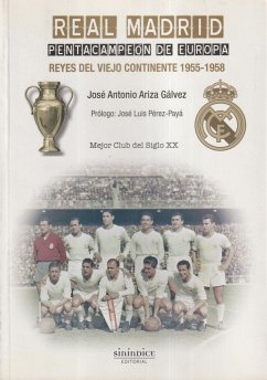 Real Madrid, pentacampeón de Europa : reyes del viejo continente, 1955-1958 - Ariza Gálvez, José Antonio