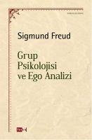 Grup Psikolojisi ve Ego Analizi - Freud, Sigmund