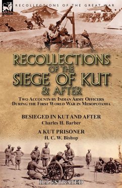 Recollections of the Siege of Kut & After - Barber, Charles H.; Bishop, H. C. W.