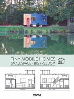 Tiny Mobile Homes: Small Space - Big Freedom - Minguet, Anna