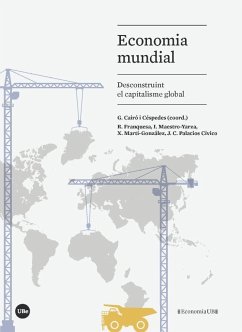 Economia mundial : desconstruint el capitalisme global - Maestro Yarza, Irene; Ramon Franquesa i Artés