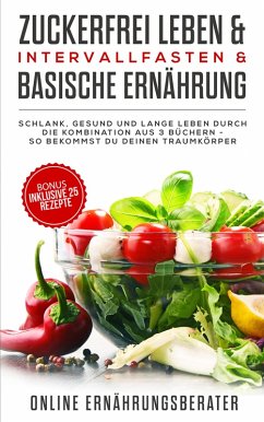 Zuckerfrei leben & Intervallfasten & Basische Ernährung (eBook, ePUB) - Ernährungsberater, Online