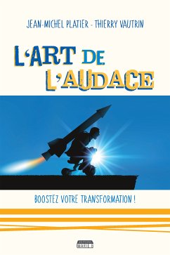 L'art de l'audace (eBook, ePUB) - Platier, Jean-Michel; Vautrin, Thierry