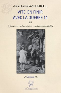 Vite en finir avec la guerre 14 (eBook, ePUB) - VandenAbeele, Jean-Charles