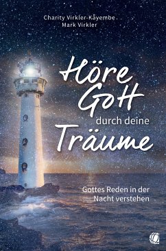 Höre Gott durch deine Träume (eBook, ePUB) - Virkler-Kayembe, Dr.Charity; Virkler, Dr. Mark